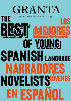 Granta 155: Best of Young Spanish-Language Novelists 2 by Miles, Valerie