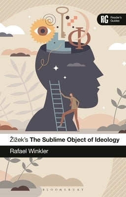 Zizek's The Sublime Object of Ideology: A Reader's Guide by Winkler, Rafael