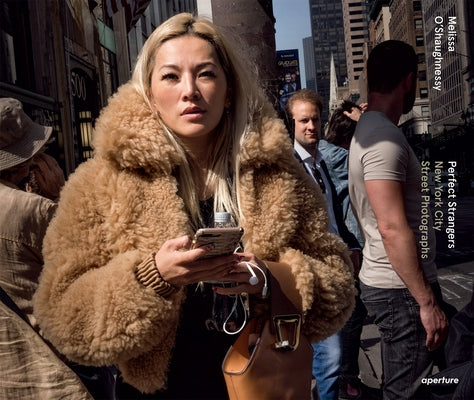 Perfect Strangers: New York City Street Photographs by O'Shaughnessy, Melissa