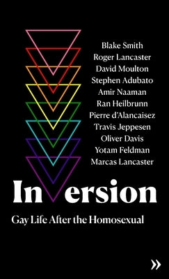 Inversion: Gay Life After the Homosexual by D'Alancaisez, Pierre