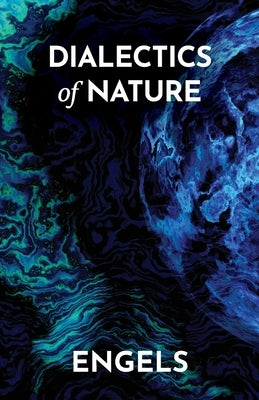 Dialectics of Nature by Engels, Frederick