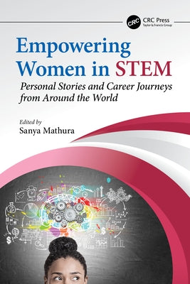 Empowering Women in Stem: Personal Stories and Career Journeys from Around the World by Mathura, Sanya
