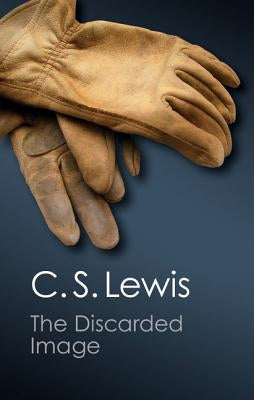 The Discarded Image (Canto Classics) by Lewis, C. S.