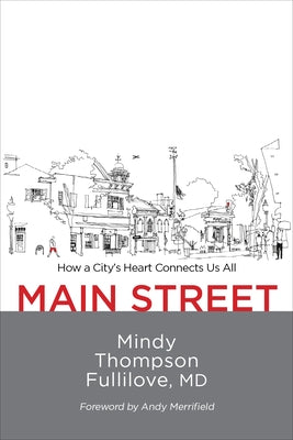 Main Street: How a City's Heart Connects Us All by Fullilove, Mindy Thompson