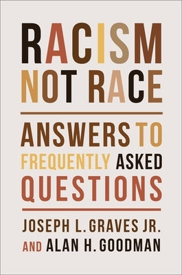 Racism, Not Race: Answers to Frequently Asked Questions by Graves, Joseph L.