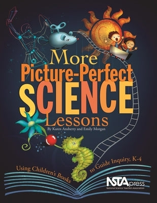 More Picture-Perfect Science Lessons: Using Children's Books to Guide Inquiry, K-4 by Morgan, Emily