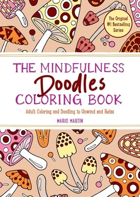 The Mindfulness Doodles Coloring Book: Adult Coloring and Doodling to Unwind and Relax by Mart&#237;n, Mario