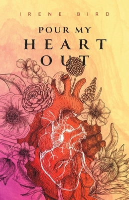 Pour My Heart Out by Bird, Irene