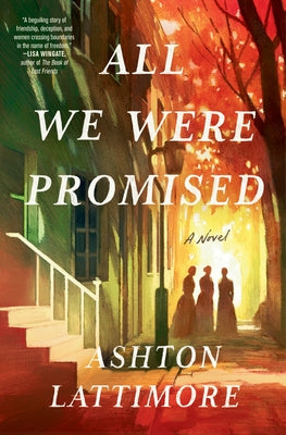 All We Were Promised by Lattimore, Ashton