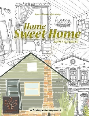 Relaxing coloring book Home Sweet Home. Home and Interior Adult coloring: Adult coloring book Home & Architecture by Harmony, Enjoyable