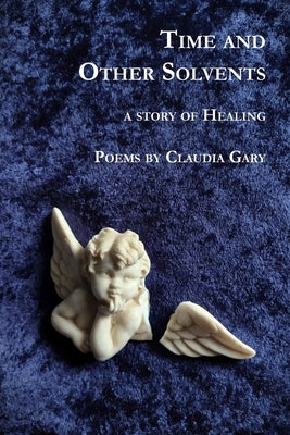 Time and Other Solvents by Gary, Claudia