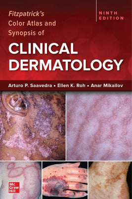 Fitzpatrick's Color Atlas and Synopsis of Clinical Dermatology, Ninth Edition by Saavedra, Arturo P.