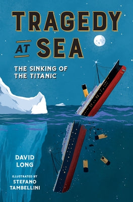 Tragedy at Sea: The Sinking of the Titanic by Long, David