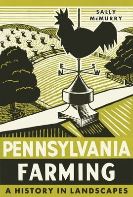 Pennsylvania Farming: A History in Landscapes by McMurry, Sally