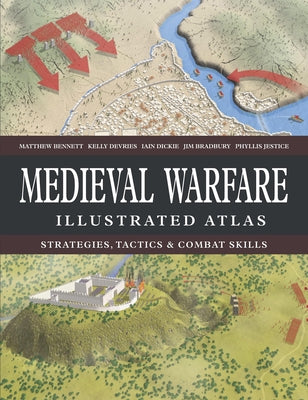 Medieval Warfare Illustrated Atlas by Bennett, Matthew