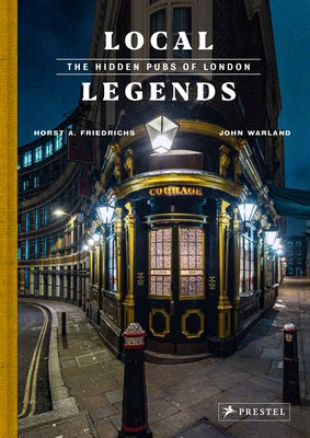 Local Legends: The Hidden Pubs of London by Warland, John