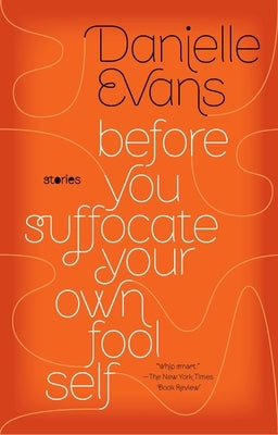 Before You Suffocate Your Own Fool Self by Evans, Danielle