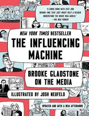 The Influencing Machine: Brooke Gladstone on the Media by Gladstone, Brooke