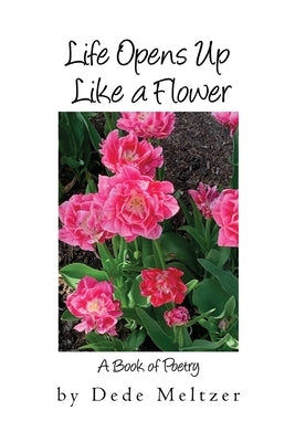 Life Opens Up Like a Flower by Meltzer, Dede