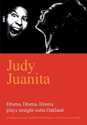 Drama, Drama, Drama: plays straight outta Oakland by Juanita, Judy