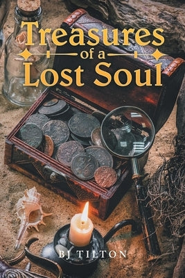 Treasures of a Lost Soul by Tilton, Bj