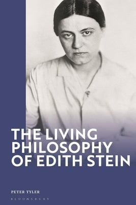 The Living Philosophy of Edith Stein by Tyler, Peter