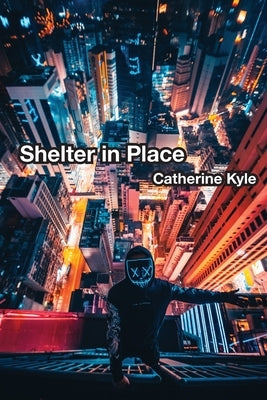 Shelter In Place by Kyle, Catherine
