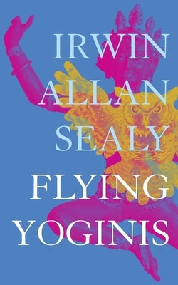 Flying Yoginis by Sealy, Irwin Allan