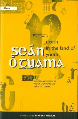 Death in the Land of Youth / Rogha Danta: Selected Poems by Seán Ó Tuama by O'Tuama, Sean
