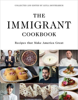 The Immigrant Cookbook: Recipes That Make America Great by Moushabeck, Leyla