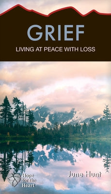 Grief: Living at Peace with Loss by Hunt, June