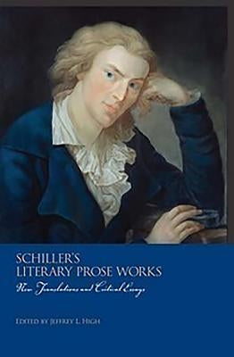 Schiller's Literary Prose Works: 2-Volume Set by High, Jeffrey L.