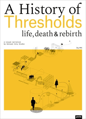 A History of Thresholds: Life, Death & Rebirth by Ferrier, Jacques