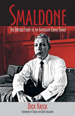 Smaldone: The Untold Story of an American Crime Family by Dick Kreck