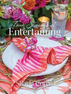 Four Seasons of Entertaining by Copas, Shayla