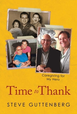 Time to Thank: Caregiving for My Hero by Guttenberg, Steve