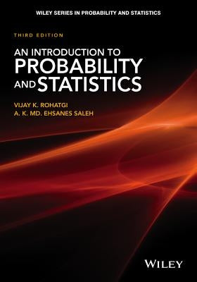 An Introduction to Probability and Statistics by Rohatgi, Vijay K.