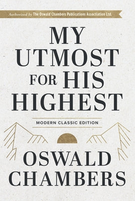 My Utmost for His Highest: Modern Classic Language Hardcover (365-Day Devotional Using Niv) by Chambers, Oswald