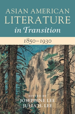 Asian American Literature in Transition, 1850-1930: Volume 1 by Lee, Josephine