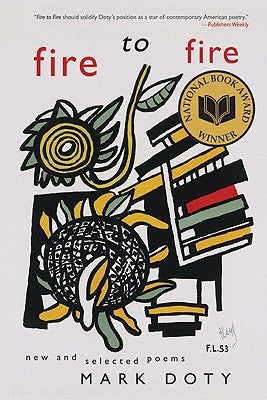 Fire to Fire: New and Selected Poems: A National Book Award Winner by Doty, Mark