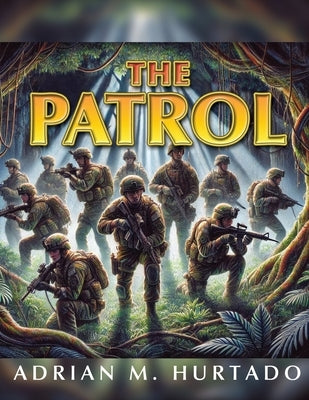 The Patrol by Hurtado, Adrian M.