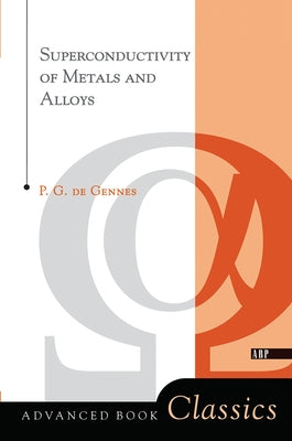 Superconductivity Of Metals And Alloys by de Gennes, P. G.