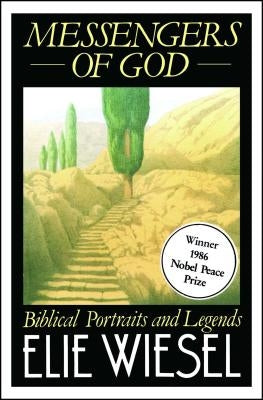 Messengers of God: A True Story of Angelic Presence and the Return to the Age of Miracles by Wiesel, Elie