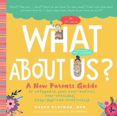 What about Us?: A New Parents Guide to Safeguarding Your Over-Anxious, Over-Extended, Sleep-Deprived Relationship by Kleiman, Karen