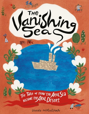 The Vanishing Sea: The Tale of How the Aral Sea Became the Aral Desert by Mirtalipova, Dinara