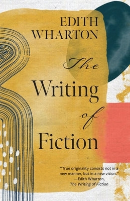 The Writing of Fiction (Warbler Classics Annotated Edition) by Wharton, Edith