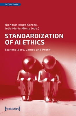 Standardization of AI Ethics: Stakeholders, Values and Profit by CorrÃªa, Nicholas Kluge