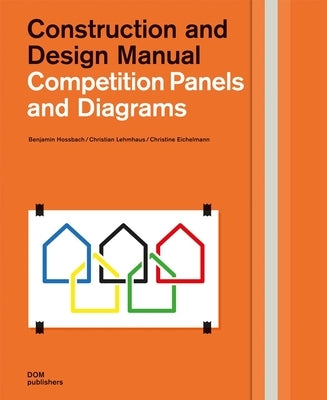 Competition Panels and Diagrams: Construction and Design Manual by Hossbach, Benjamin