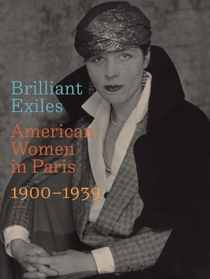 Brilliant Exiles: American Women in Paris, 1900-1939 by Asleson, Robyn