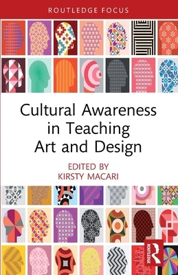Cultural Awareness in Teaching Art and Design by Macari, Kirsty